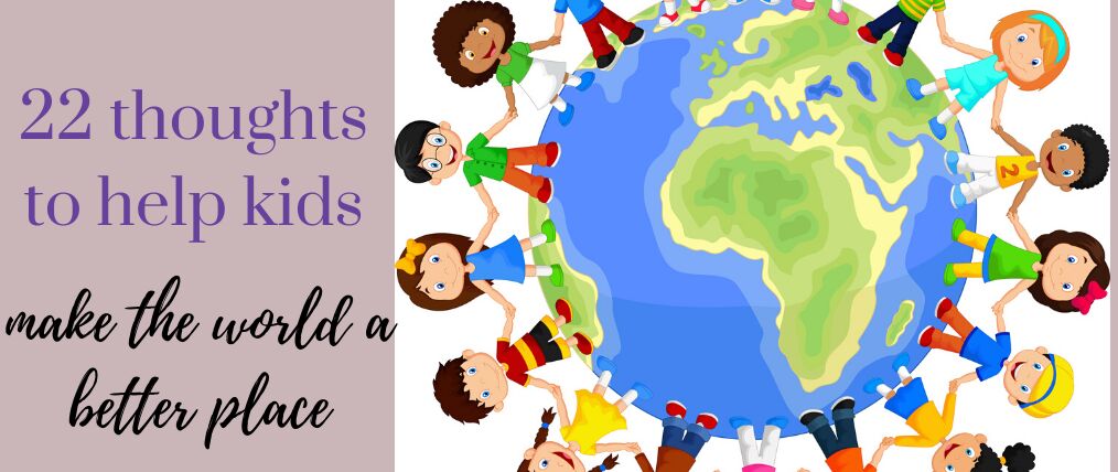 make the world a better place XX